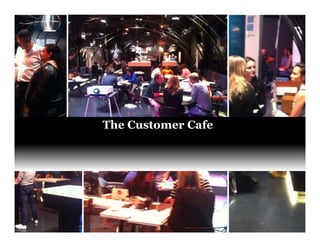 Unleashing purpose-led growth
The Customer Cafe
 