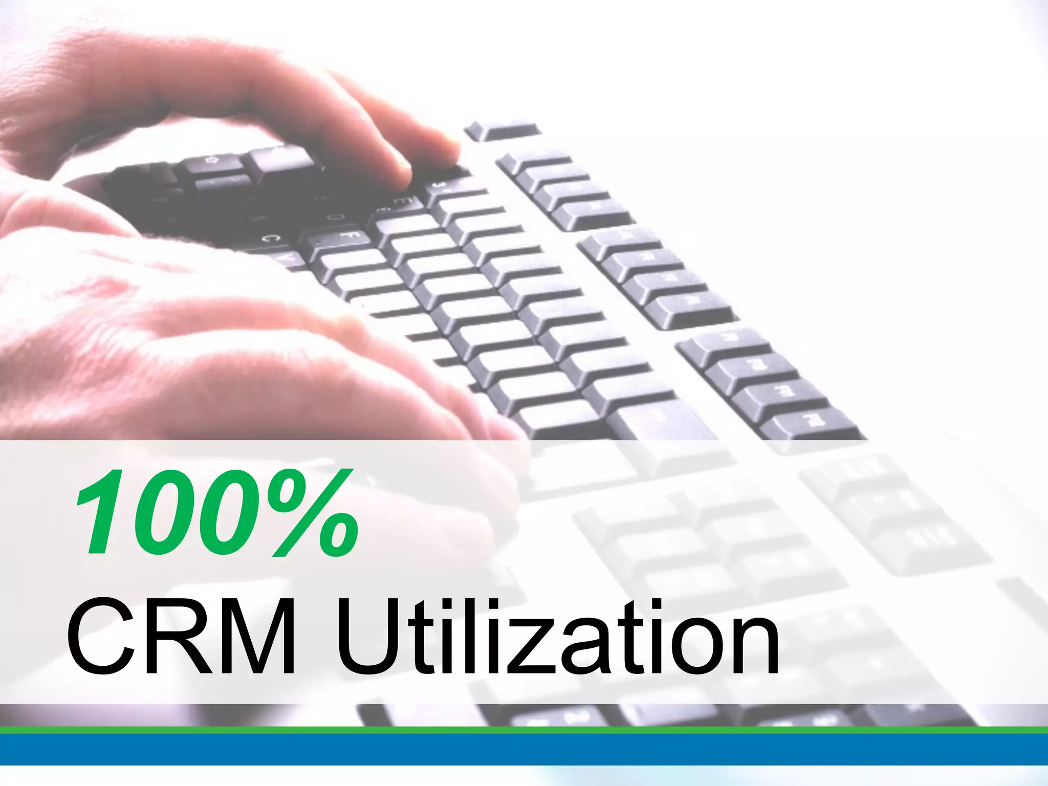 100%
CRM Utilization
 