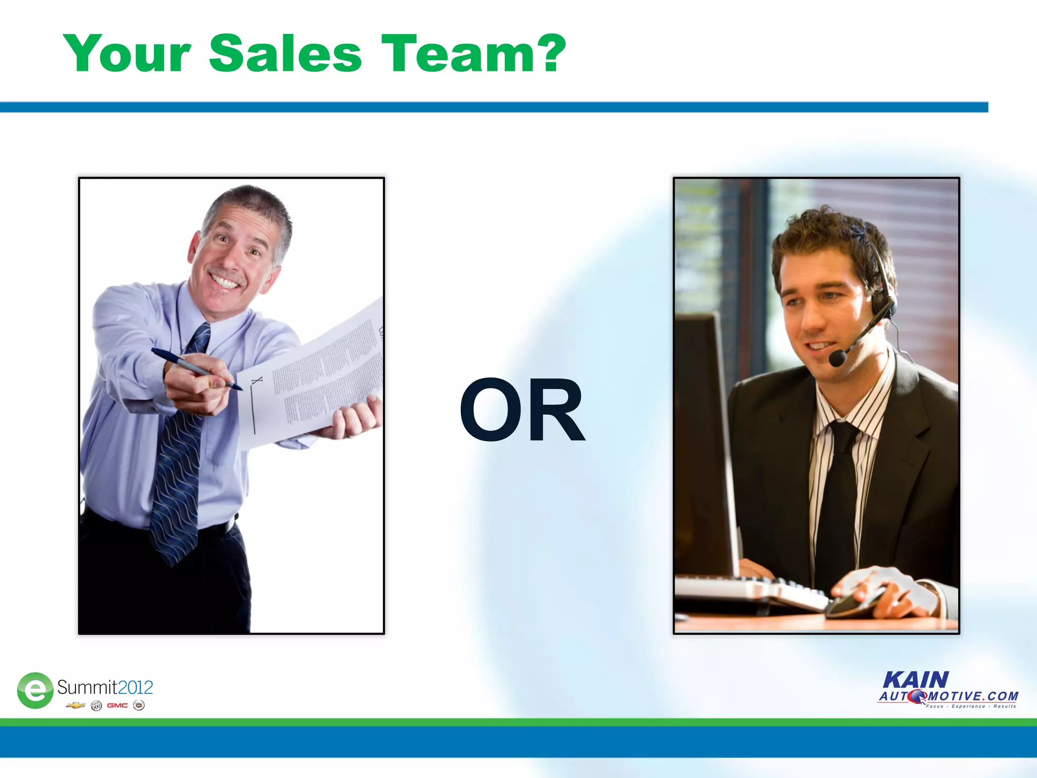 Your Sales Team?




            OR
 