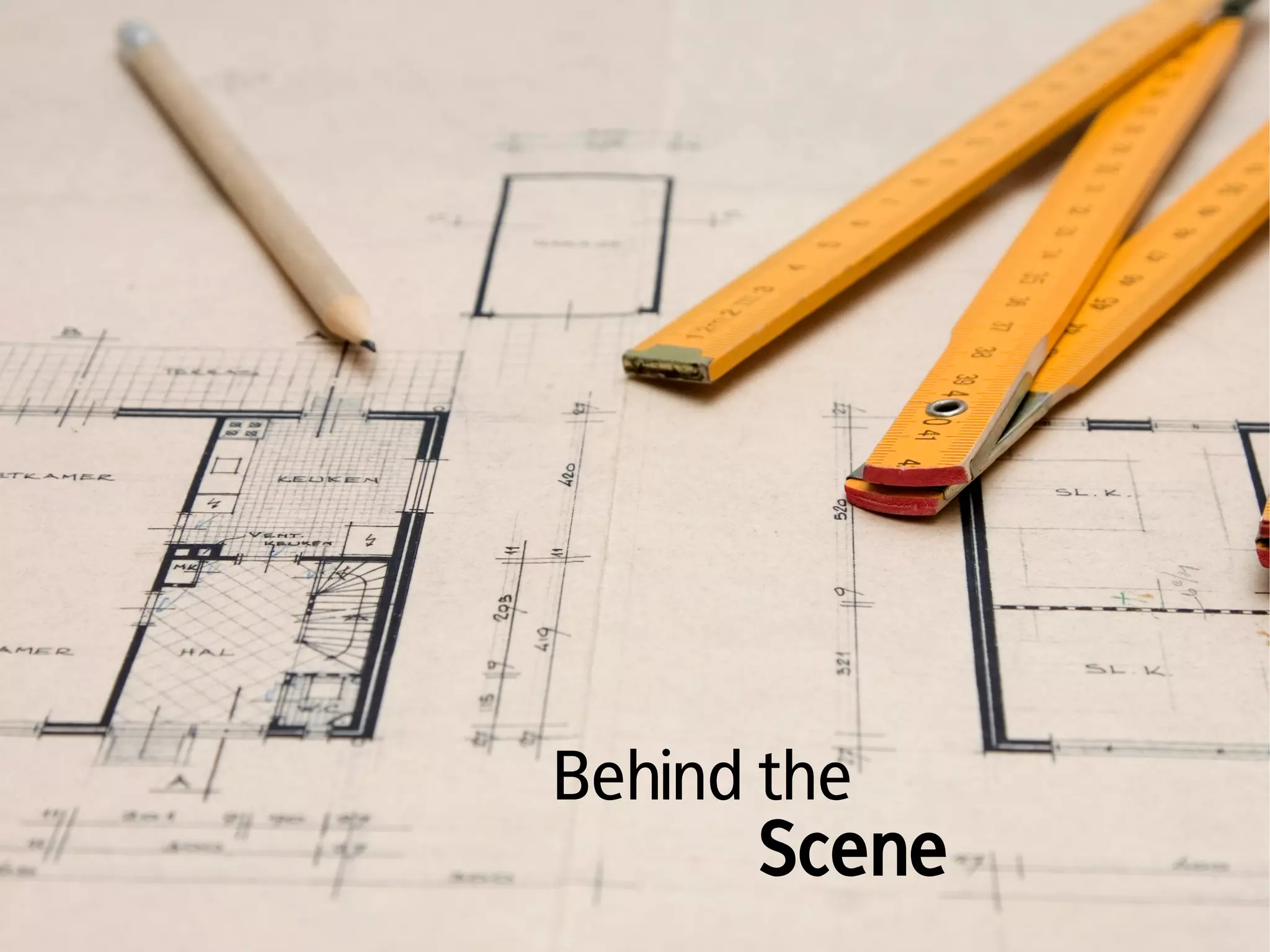 Behind the
      Scene
 