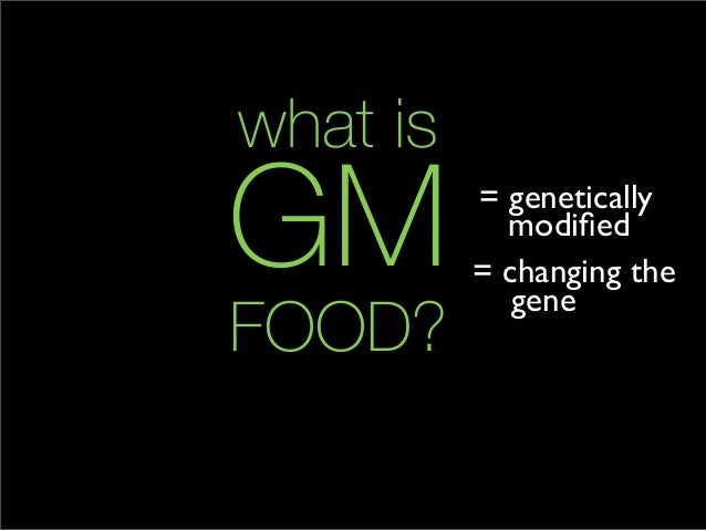 What Is Gm >> Gm Food What Is Gm >> Gm Food