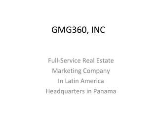 GMG360, INC Full-Service Real Estate Marketing Company In Latin America Headquarters in Panama 