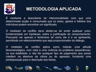 OBJECTIVOS OPERACIONAISPromover o diálogo com os alunos - vitimas e agressores, com ordem ao entendimento entre as partes envolvidas, promovendo a consciência dos actos praticados e o assumir da responsabilidade pelas consequências desses mesmos actos.Vigiar e aferir a evolução que as vítimas e os agressores dos casos moderados fazem no processo de reabilitação das relações.