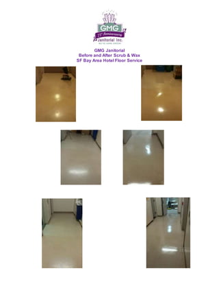 GMG Janitorial 
Before and After Scrub & Wax 
SF Bay Area Hotel Floor Service 
