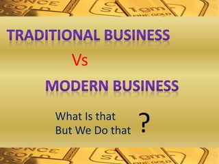 Vs
?What Is that
But We Do that
 