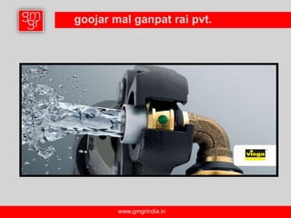 goojar mal ganpat rai pvt.
           ltd.




        www.gmgrindia.in
 