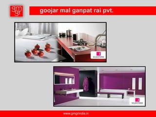 goojar mal ganpat rai pvt.
           ltd.




        www.gmgrindia.in
 