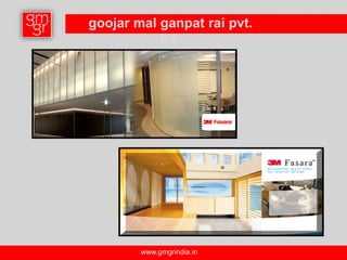 goojar mal ganpat rai pvt.
           ltd.




        www.gmgrindia.in
 