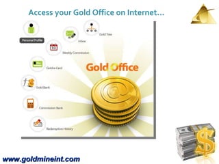 www.goldmineint.com Access your Gold Office on Internet… 