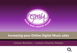 Increasing your Online Digital Music sales

   Linton Beckles – Linton Charles Media
 