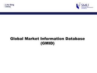 Global Market Information Database (GMID) 
