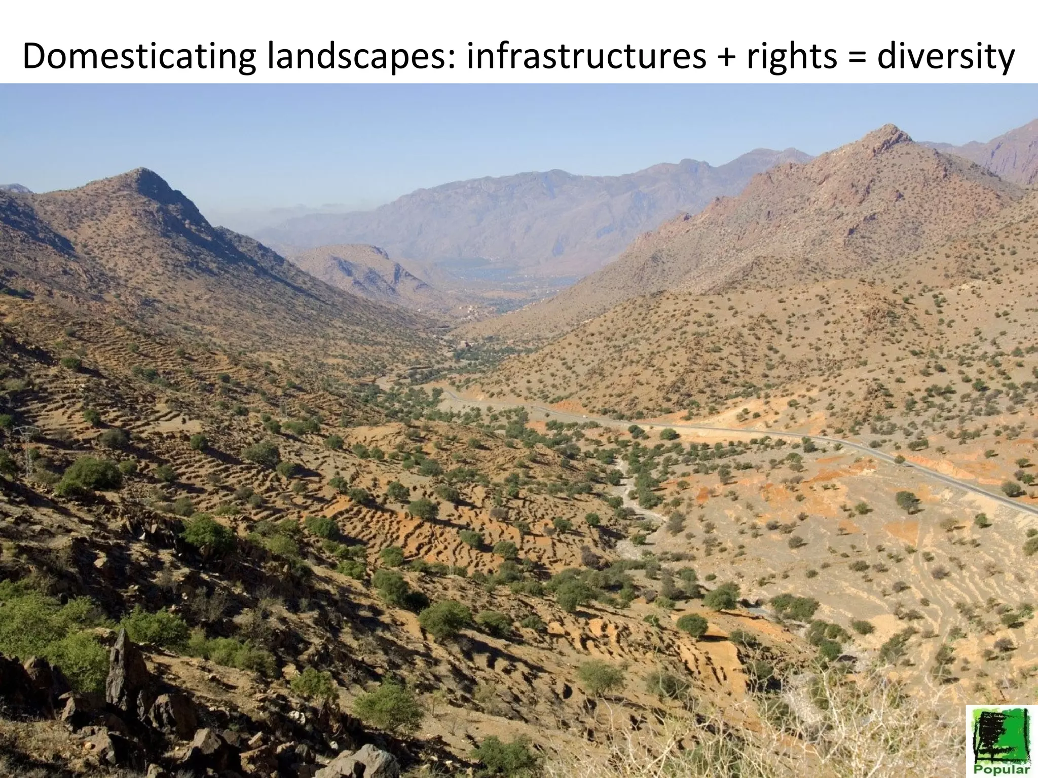 Domesticating landscapes: infrastructures + rights = diversity

 