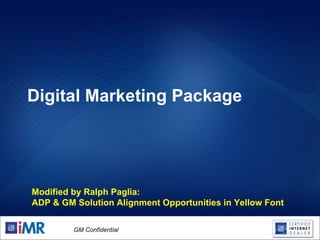 Digital Marketing Package Modified by Ralph Paglia: ADP & GM Solution Alignment Opportunities in Yellow Font 