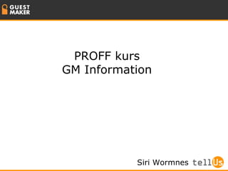PROFF kurs GM Information Siri Wormnes 