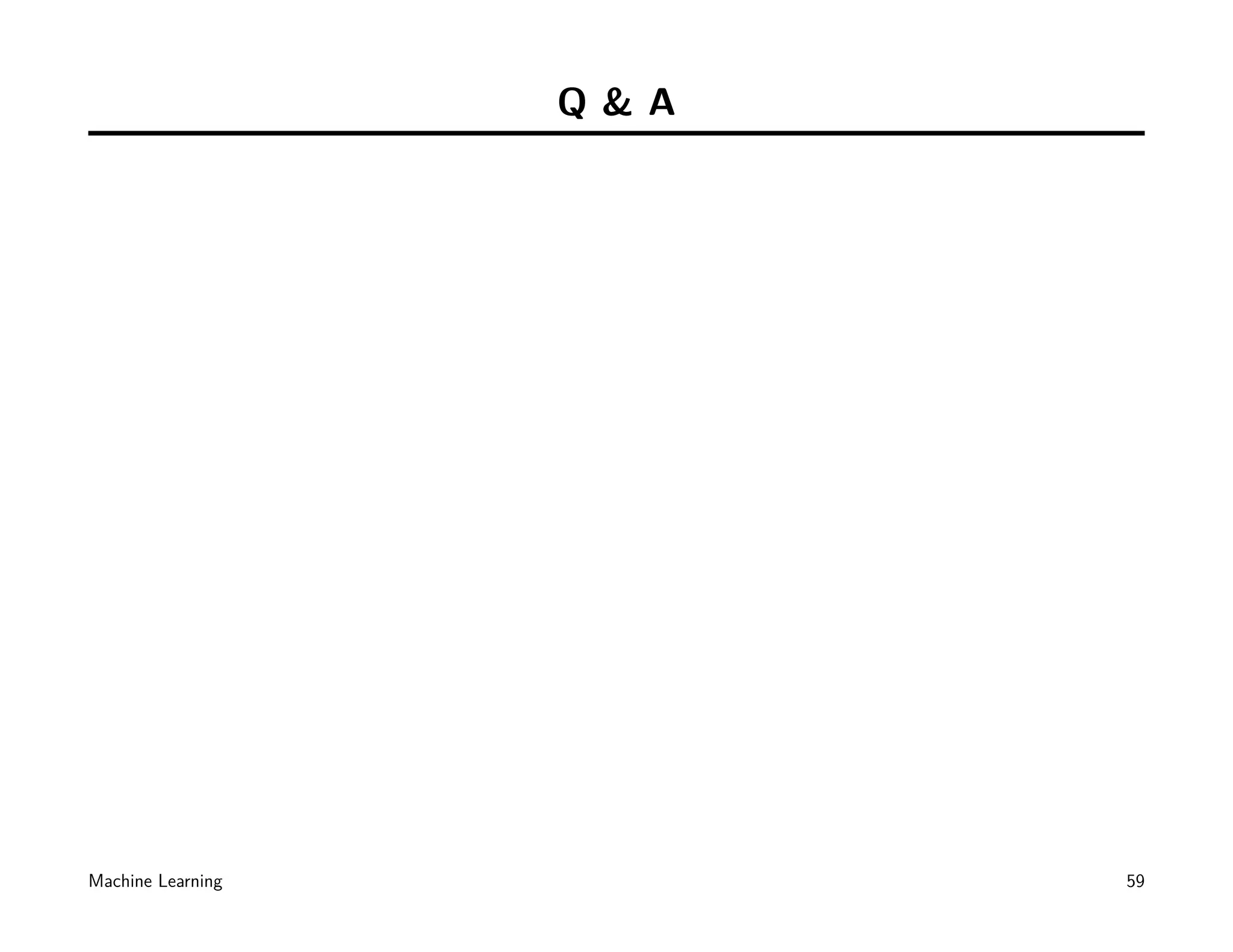 Q&A




Machine Learning         59
 