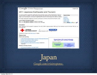 Japan
                        Google.com/crisisresponse


Tuesday, March 20, 12
 