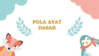 POLA AYAT
DASAR
 