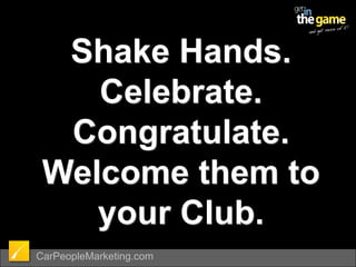 Shake Hands.Celebrate.Congratulate.Welcome them to your Club.