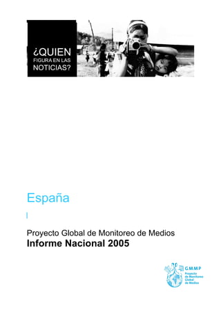 España

Proyecto Global de Monitoreo de Medios
Informe Nacional 2005
 