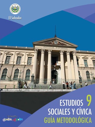 El Salvador
El SalvadorEl Salvador
9
SOCIALES Y CÍVICA
ESTUDIOS
GUÍA METODOLÓGICA
 