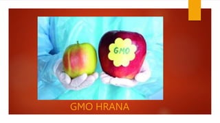 GMO HRANA
 