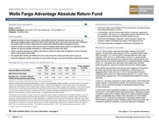 1 Wells Fargo Advantage Absolute Return Fund
Quarterly Report Q4 2014 │ All information is as of 12-31-13 unless otherwise indicated.
Wells Fargo Advantage Absolute Return Fund
O v e r v i e w
General fund information
Ticker: WARDX
Portfolio managers: Ben Inker, CFA; Sam Wilderman, CFA, at GMO LLC1
Category: Absolute return
Fund strategy
 Applies two levels of active management, with portfolio allocation decisions across stocks, bonds, and
alternative strategies determined by the GMO Asset Allocation team, led by Ben Inker and Sam Wilderman,
and implemented by GMO’s seasoned and institutionally oriented portfolio management teams.
 Seeks to identify and exploit mispricings among all investable asset classes based on a belief that asset
classes can become grossly overvalued or undervalued and revert to fair value.
 Takes a cautious approach to portfolio reallocations, waiting for asset class valuations to move to extremes
before making large portfolio bets.
 Recognizes that markets are inefficient and the mean reversion process can take years to play out.
 Removes traditional portfolio constraints to concentrate holdings in the most attractively valued asset classes.
Average annual total returns (%) as of 12-31-13*
3 month
Year to
date 1 year 3 year 5 year 10 year
Since inception
2
(7-23-03)
Absolute Return Fund–Admin 3.34 9.95 9.95 7.12 8.84 8.40 9.88
MSCI World Index (Net) 8.00 26.68 26.68 11.49 15.02 6.98 –
Barclays U.S. 1–10 Year Treasury
Inflation-Protected Securities Index
-1.30 -5.58 -5.58 2.61 4.95 4.37 –
*Returns for periods of less than one year are not annualized.
Figures quoted represent past performance, which is no guarantee of future results. Investment return and principal
value of an investment will fluctuate so that an investor’s shares, when redeemed, may be worth more or less than their
original cost. Performance shown without sales charges would be lower if sales charges were reflected. Current performance
may be lower or higher than the performance data quoted and assumes the reinvestment of dividends and capital gains.
Current month-end performance is available at the fund’s website, wellsfargoadvantagefunds.com. Administrator Class
shares are sold without a front-end sales charge or contingent deferred sales charge.
The advisor has committed, through 2-28-14, to waive fees and/or reimburse expenses to the extent necessary to cap the
fund’s total annual operating expenses after fee waivers, excluding brokerage commissions, interest, taxes, extraordinary
expenses, and the expenses of any money market fund or other fund held by the fund (including the expenses of the GMO
Benchmark-Free Allocation Fund), at 0.60% for Administrator Class shares. After this time, such cap may be changed or the
commitment to maintain the cap may be terminated only with the approval of the Board of Trustees. Without this cap, the
fund's returns would have been lower. The fund’s net expense ratio is 1.49%. The fund’s gross expense ratio is 1.53%.
1. and 2. Please see footnotes on page 7.
Key drivers of performance
 The fund’s return was positive for the 3-month and 12-month periods
that ended December 31, 2013.
 In the quarter, positive returns were driven by equities, particularly
U.S. equities. The fund’s U.S., developed-country international, and
emerging markets strategies all posted positive returns.
 Fixed-income strategies detracted. Credit exposure helped, but
Treasury Inflation-Protected Securities (TIPS) exposure hurt.
 The fund’s alternative strategies contributed to performance.
Market and portfolio overview
The U.S. stock market outperformed foreign markets in the fourth
quarter. The S&P 500 Index returned 10.51%, the MSCI EAFE Index
(Net) returned 5.71%, and the MSCI Emerging Markets Index (Net)
returned 1.83% (all in U.S. dollar terms). In the U.S., growth stocks
outperformed value and large cap outperformed small-cap stocks, but
value and small-cap stocks outperformed in developed foreign markets.
In the U.S., industrials and information technology were the best-
performing sectors; telecommunication services and utilities lagged.
Most interest-rate-sensitive bond sectors were negative in the quarter
as yields rose and the yield curve steepened. The Barclays U.S.
Aggregate Bond Index returned -0.14%. Credit spreads narrowed,
enabling positive returns in credit-sensitive sectors. As a result, lower-
quality bonds outperformed. TIPS underperformed traditional Treasury
securities.
In the U.S., our focus remained on high-quality stocks, which trailed the
overall market. In international markets, we remained focused on value
stocks, and we continue to hedge our developed markets foreign
currency exposure.
In fixed income, we maintained a position in intermediate-duration TIPS.
During 2013, TIPS yields moved significantly higher, affording a modest
investment opportunity if inflation stays low as well as added protection
against unexpectedly high inflation. We maintained our low-duration
posture in U.S. credit and our allocation to emerging markets debt.
Other portfolio allocations were relatively stable during the quarter. We
maintained significant positions in cash and alternative strategies.
(See pages 6–7 for important information.)
CM504 01-14
Video-enabled edition. For more information, see page 6.
 