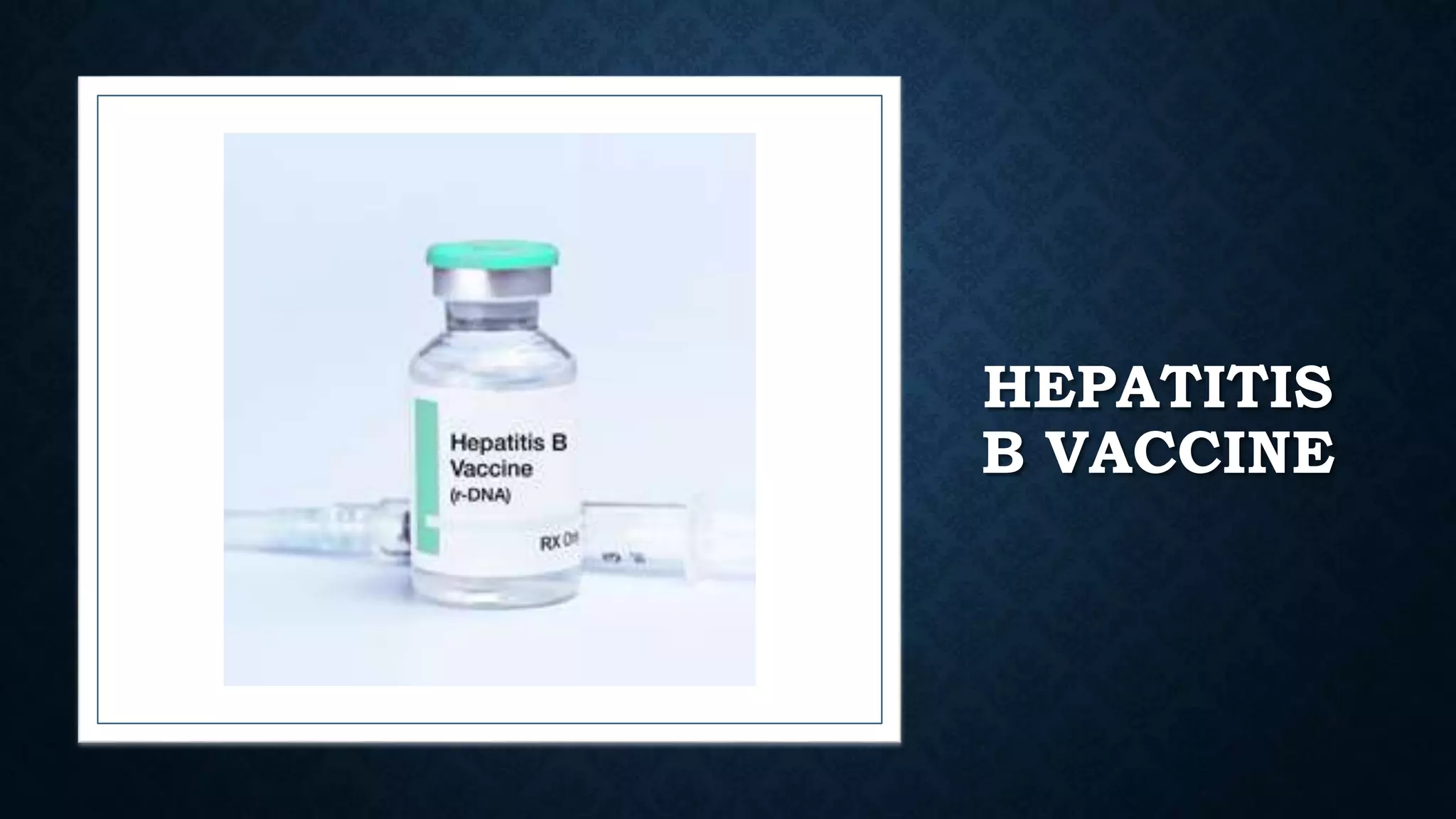 HEPATITIS
B VACCINE
 