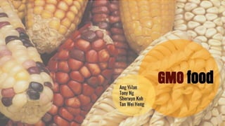 Genetically Modified Food (GMO)