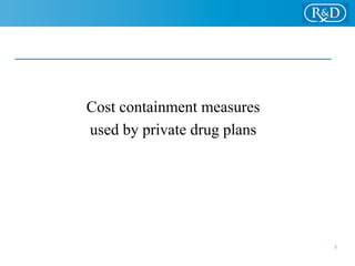 Cost containment measures
used by private drug plans
5
 