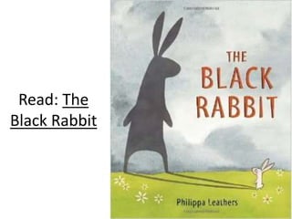 Read: The
Black Rabbit
 