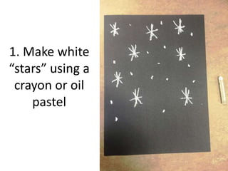 17. (Optional) add
student name in
white oil pastel at
the bottom
 