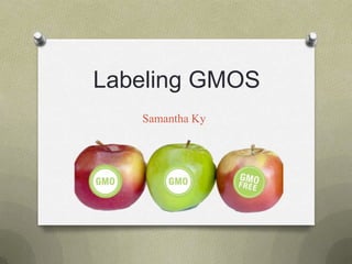 Labeling GMOS
Samantha Ky
 