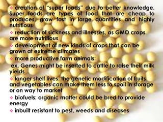 more economically friendly as pesticide do not go into the air , soil and water. Their production hazards to the environment also decreases