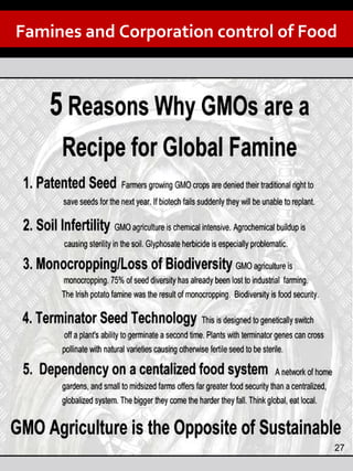 27
Famines and Corporation control of Food
 