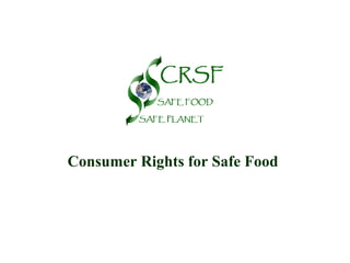 Consumer Rights for Safe Food

 