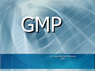 GMP Dr. Lucas Burchard Señoret 2007  