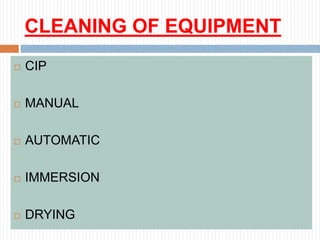 CLEANING OF EQUIPMENT
 CIP
 MANUAL
 AUTOMATIC
 IMMERSION
 DRYING
 