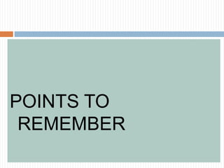 POINTS TO
REMEMBER
 