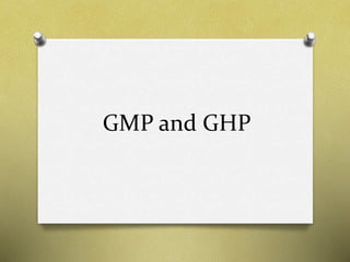 GMP and GHP
 