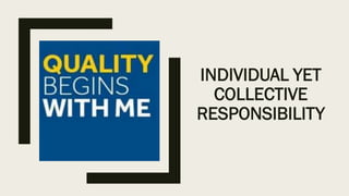 INDIVIDUAL YET
COLLECTIVE
RESPONSIBILITY
 