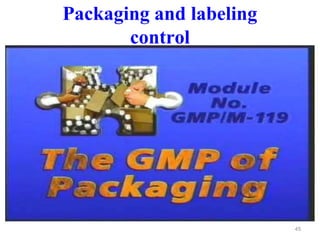 Packaging and labeling
control
45
 