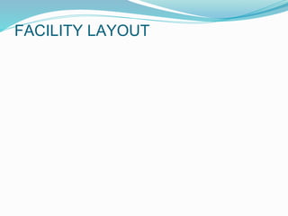 FACILITY LAYOUT
 
