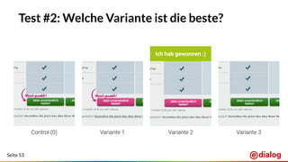 Seite 53
Test #2: Welche Variante ist die beste?
Control (0) Variante 1 Variante 2 Variante 3
Ich hab gewonnen :)
 