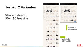 Seite 55
Test #3: 2 Varianten
Standard-Ansicht:
50 vs. 10 Produkte
Variante 1:
50 Produkte
Variante 2:
10 Produkte
 
