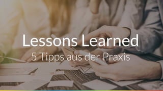 Seite 64
Lessons Learned
5 Tipps aus der Praxis
 