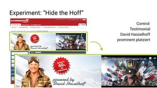 Experiment: “Hide the Hoff”
Control:
Testimonial
David Hasselhoff
prominent platziert
68
 