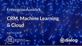 Seite 1
Enterprise Ausblick
CRM, Machine Learning
& Cloud
Köln, 27.6.2019
 