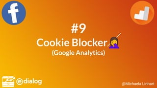 @Michaela Linhart
#9
Cookie Blocker🤦
(Google Analytics)
 