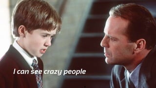 »
I can see crazy people
 