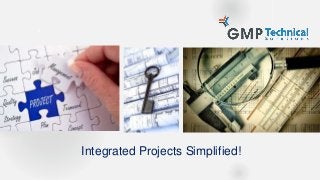 2
Integrated Projects Simplified!
 
